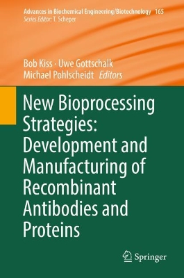 New Bioprocessing Strategies: Development and Manufacturing of Recombinant  Antibodies and Proteins 1st ed. 2018