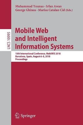 Mobile Web and Intelligent Information Systems: 15th International Conference, MobiWIS 2018, Barcelona, Spain, August 6-8,  2018, Proceedings 2018 ed.