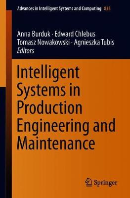 Intelligent Systems in Production Engineering and Maintenance 2019 ed.