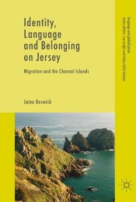 Identity, Language and Belonging on Jersey: Migration and the Channel Islands 2020 ed.