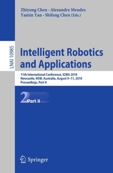 Intelligent Robotics and Applications: 11th International Conference, ICIRA 2018, Newcastle, NSW, Australia, August 9-11, 2018, Proceedings, Part II