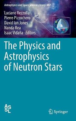 Physics and Astrophysics of Neutron Stars 2018 ed.