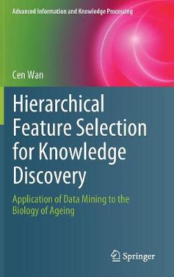 Hierarchical Feature Selection for Knowledge Discovery: Application of Data Mining to the Biology of Ageing