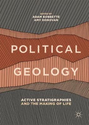 Political Geology: Active Stratigraphies and the Making of Life