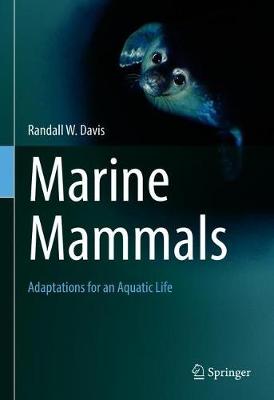 Marine Mammals: Adaptations for an Aquatic Life 2019 ed.