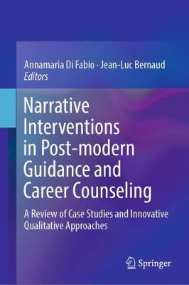 Narrative Interventions in Post-modern Guidance and Career Counseling: A Review of Case Studies and Innovative Qualitative Approaches