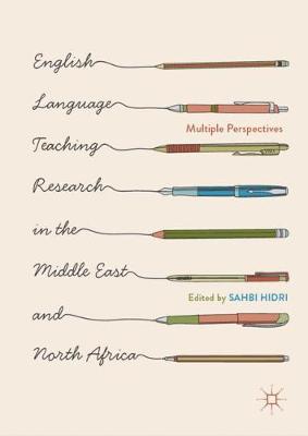 English Language Teaching Research in the Middle East and North Africa: Multiple Perspectives 2019 ed.