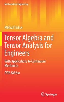 Tensor Algebra and Tensor Analysis for Engineers: With Applications to Continuum Mechanics Fifth Edition 2019