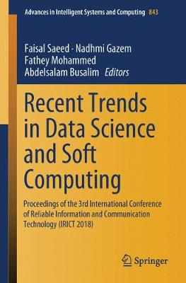 Recent Trends in Data Science and Soft Computing: Proceedings of the 3rd International Conference of Reliable Information and Communication Technology (IRICT 2018)