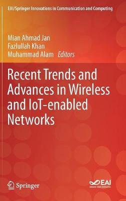 Recent Trends and Advances in Wireless and IoT-enabled Networks 2019 ed.