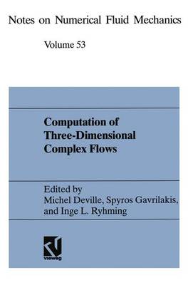 Computation of Three-Dimensional Complex Flows: Proceedings of the IMACS-COST Conference on Computational Fluid Dynamics  Lausanne, September 1315, 1995 Softcover reprint of the original 1st ed. 1996