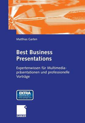 Best Business Presentations: Expertenwissen fur Multimedia-prasentationen und professionelle Vortrage