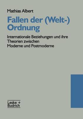 Fallen der (Welt-)Ordnung: Internationale Beziehungen und ihre Theorien zwischen Moderne und Postmoderne