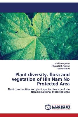 Plant diversity, flora and vegetation of Hin Nam No Protected Area Annotated edition