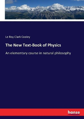 New Text-Book of Physics: An elementary course in natural philosophy