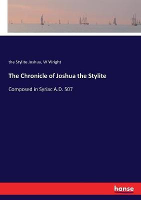 Chronicle of Joshua the Stylite: Composed in Syriac A.D. 507