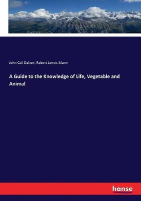 Guide to the Knowledge of Life, Vegetable and Animal