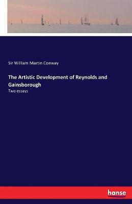 Artistic Development of Reynolds and Gainsborough: Two essays