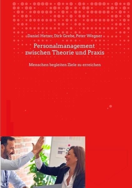 Personalmanagement zwischen Theorie und Praxis: Menschen begleiten Ziele zu erreichen