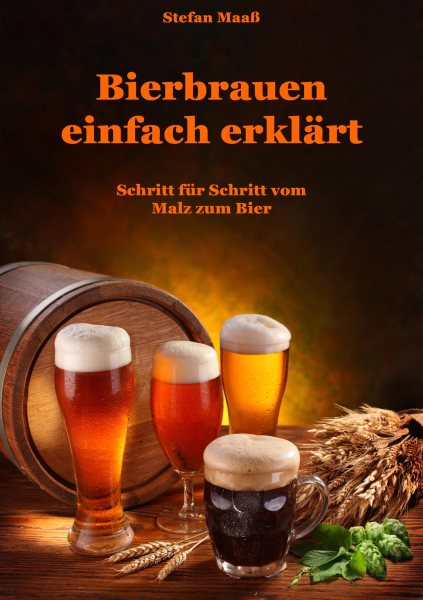Bierbrauen einfach erklÃ¤rt: Schritt fur Schritt vom Malz zum Bier