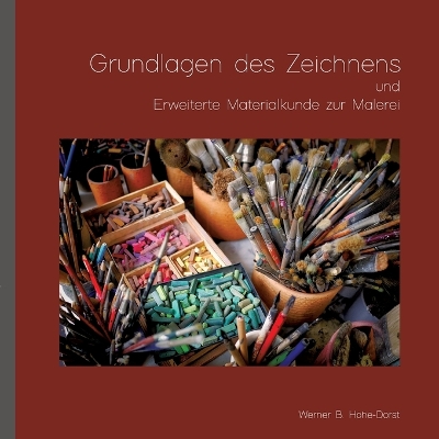 Grundlagen des Zeichnens und Erweiterte Materialkunde zur Malerei: Das Erlernen des Zeichnens