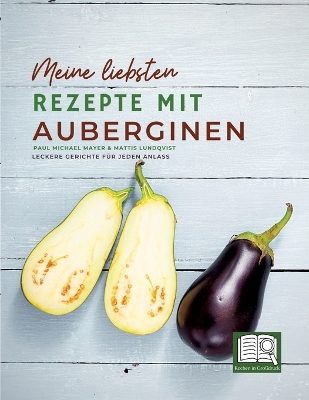 Meine liebsten Rezepte mit Auberginen: Leckere Gerichte für jeden Anlass