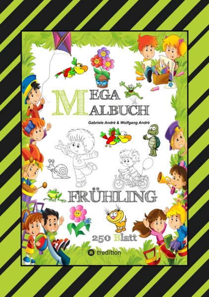 MEGA MALBUCH - ENTDECKE DEN FRÃœHLING - LUSTIGE MOTIVE - KREATIVES ZEICHNEN - ENTSPANNT LERNEN - MALVORLAGEN: FRUHLING