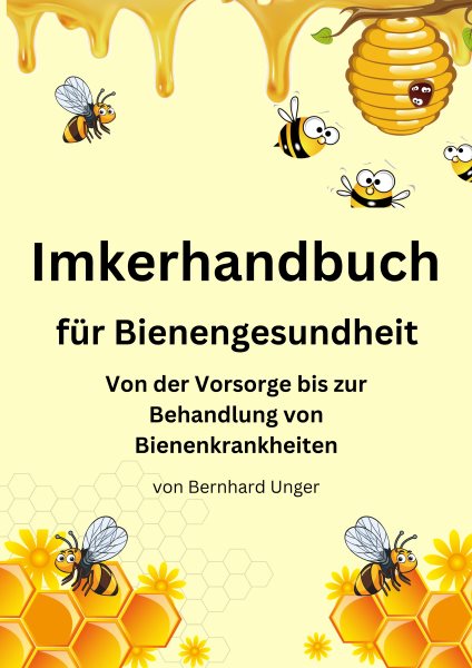 Imkerhandbuch fÃ¼r Bienengesundheit: Von der Vorsorge bis zur Behandlung von Bienenkrankheiten