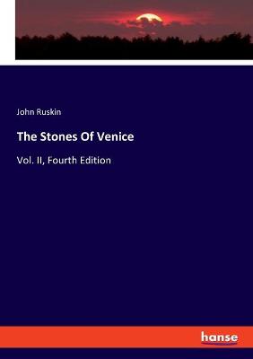 Stones Of Venice: Vol. II, Fourth Edition