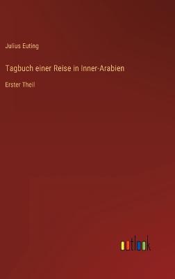 Tagbuch einer Reise in Inner-Arabien: Erster Theil