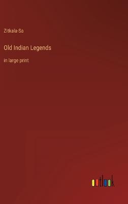 Old Indian Legends: in large print