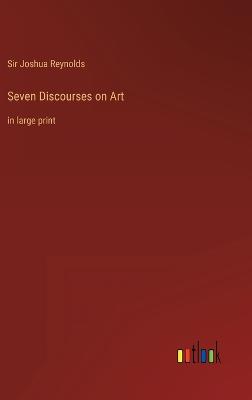 Seven Discourses on Art: in large print