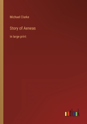 Story of Aeneas: in large print