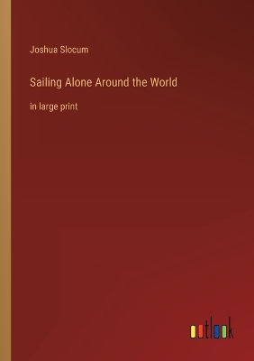 Sailing Alone Around the World: in large print