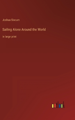 Sailing Alone Around the World: in large print