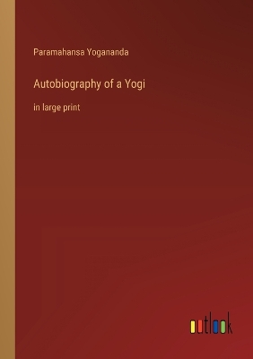 Autobiography of a Yogi: in large print