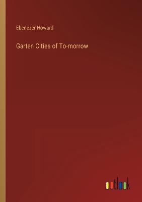 Garten Cities of To-morrow