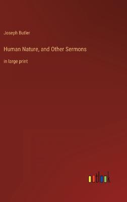 Human Nature, and Other Sermons: in large print