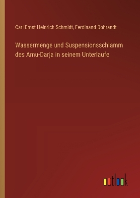 Wassermenge und Suspensionsschlamm des Amu-Darja in seinem Unterlaufe