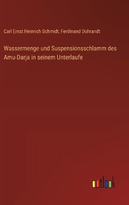 Wassermenge und Suspensionsschlamm des Amu-Darja in seinem Unterlaufe