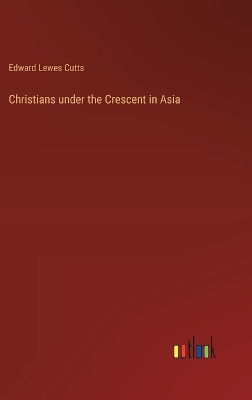 Christians under the Crescent in Asia