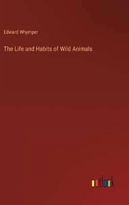 Life and Habits of Wild Animals