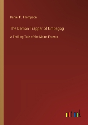 Demon Trapper of Umbagog: A Thrilling Tale of the Maine Forests