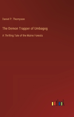 Demon Trapper of Umbagog: A Thrilling Tale of the Maine Forests