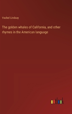 golden whales of California, and other rhymes in the American language