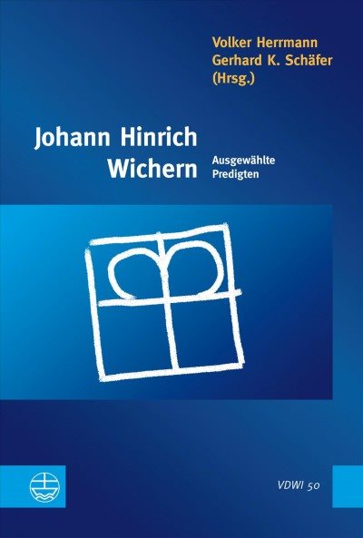 Johann Hinrich Wichern: Ausgewahlte Predigten