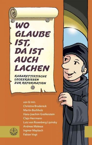 Wo Glaube Ist, Da Ist Auch Lachen: Kabarettistische Leckerbissen Zur Reformation 2nd ed.