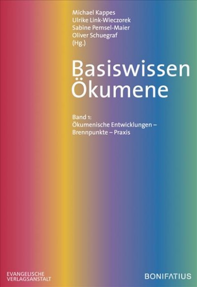 Basiswissen Okumene: Band 1: Okumenische Entwicklung - Brennpunkte - Praxis