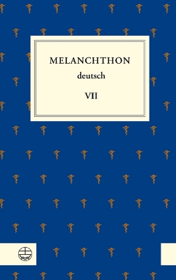 Melanchthon Deutsch VII: Aus Melanchthons Alltag