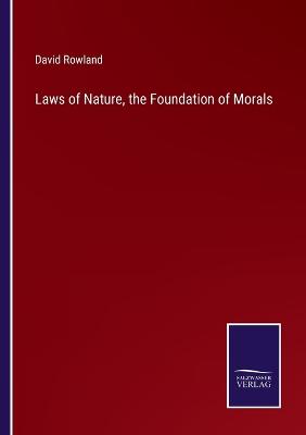 Laws of Nature, the Foundation of Morals